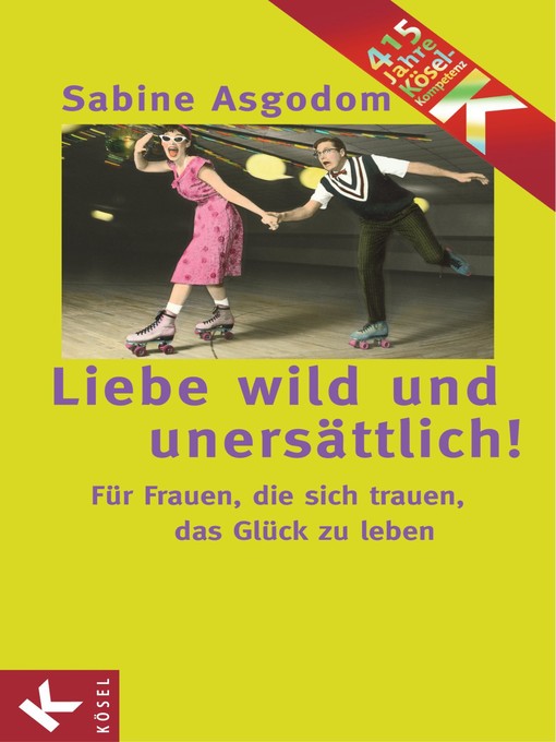 Title details for Liebe wild und unersättlich! by Sabine Asgodom - Available